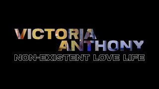 Victoria Anthony - Non-Existent Love Life (Official Lyric Video)