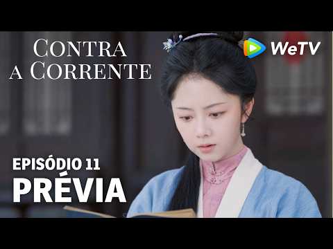 【Contra a Corrente】EP11｜Prévia｜Liu Xueyi e Tan Songyun｜WeTV