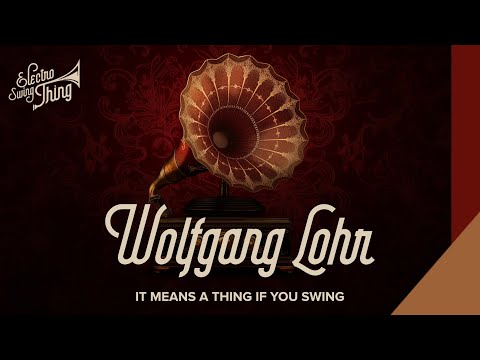 Wolfgang Lohr - It Means A Thing If You Swing