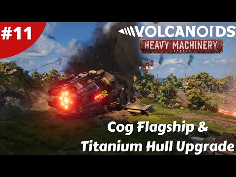 Cog Flagship & Titanium Hull Upgrade - Machinery Update - Volcanoids - #11 - Gameplay