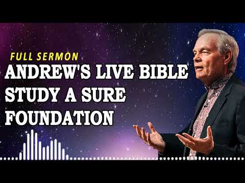 Andrew's Live Bible Study A Sure Foundation | Andrew Wommack Teaching