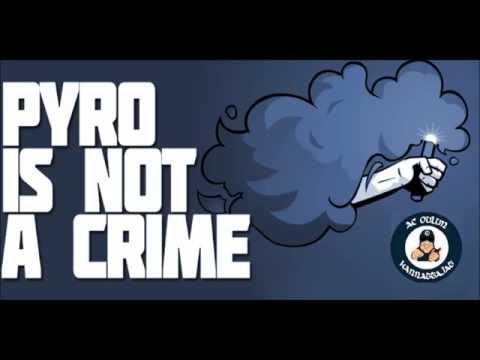 Pyro is not a crime