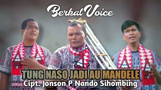 Download lagu BERKAT VOICE - TUNG NASO JADI AU MANDELA (Lagu Batak Terbaru 2025)   mp3