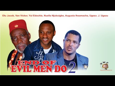 End of Evil Men Do 2   - Nigerian Nollywood   Movie