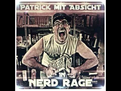 07 Patrick mit Absicht   Schreit Meinen Namen - Nerd Rage