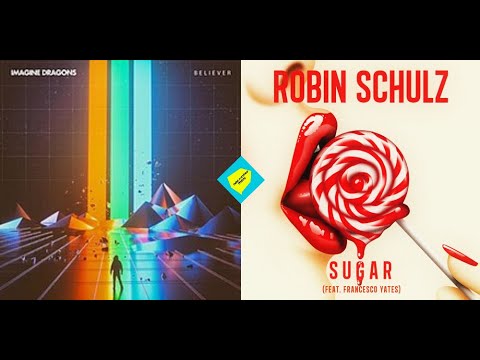 mashup Believer x Sugar - Imagine Dragons x Robin Schulz