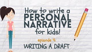 Writing a Personal Narrative for Kids - Episode 4: Writing a Draft