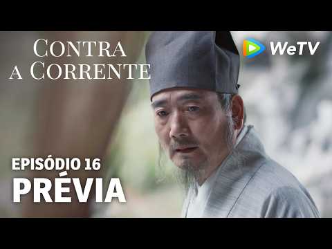 【Contra a Corrente】EP16｜Prévia｜Liu Xueyi e Tan Songyun｜WeTV