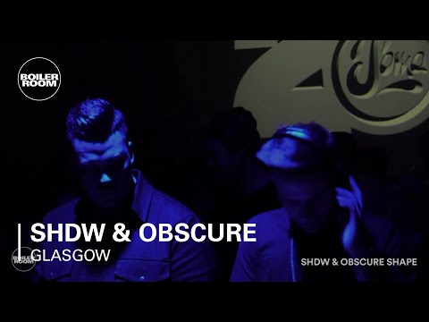 Shdw & Obscure Shape Boiler Room Glasgow DJ Set