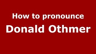 How to pronounce Donald Othmer