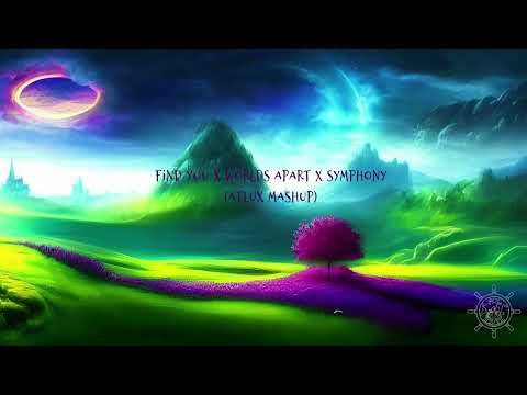 Find You x Worlds Apart x Symphony (Zedd x Seven Lions x Clean Bandit x Dash Berlin) - Atlux Mashup
