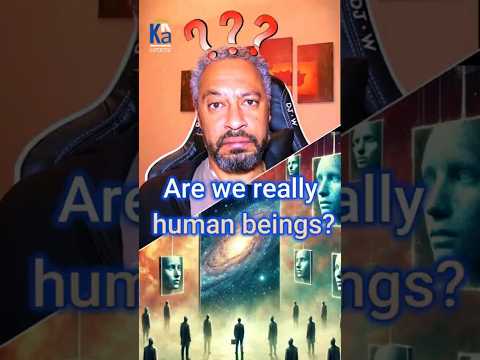 Are We Really Human Beings? 🤔