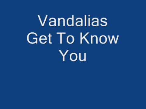 Vandalias - Get To Know You