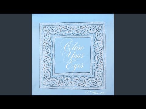 Close Your Eyes