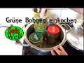 Grüne Bohnen Einkochen Was Ist Zu Beachten