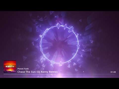 Planet Funk - Chase The Sun (DJ Kenty Bounce Remix)
