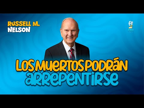Los muertos podrán arrepentirse | Presidente Russell M. Nelson