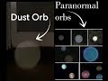 DUST ORBS vs PARANORMAL ORBS!!!