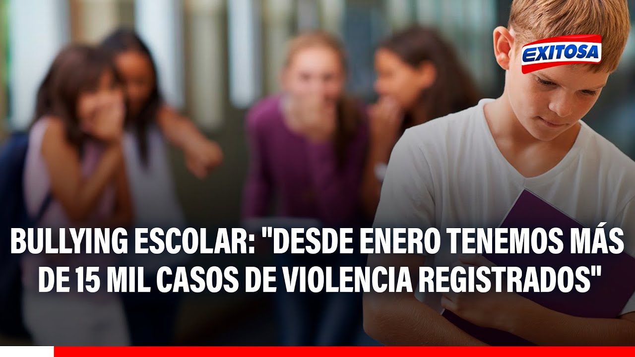 🔴🔵 Bullying escolar: "Desde enero tenemos más de 15 mil casos de violencia registrados"