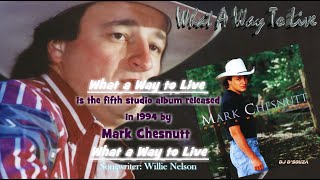 Mark Chesnutt - What a Way to Live (1994)