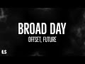 BROAD DAY - Offset (Lyrics) ft. Future