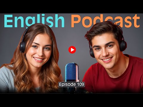 Learn English Quickly with Podcast Conversation | English Language Learning | Episode 109