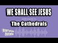 The Cathedrals - We Shall See Jesus (Karaoke Version)