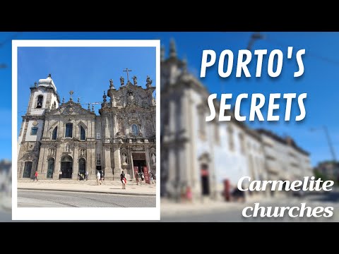 Porto's Best-Kept Secrets: Carmelite Churches and Hidden House