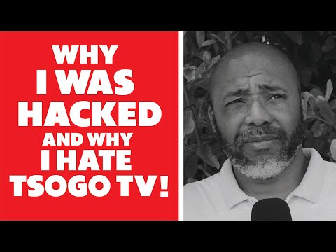 Why I Was Hacked And Why I Hate TSOGO TV (Sometimes)