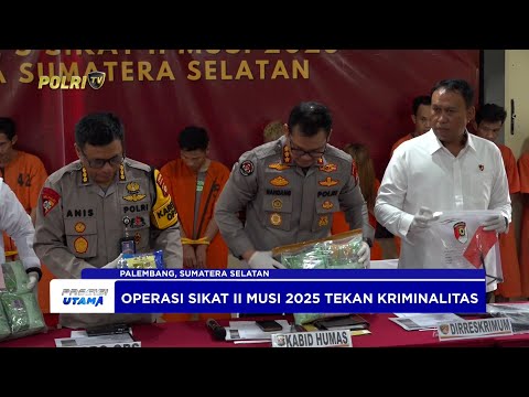 POLDA SUMSEL TUNTASKAN OPERASI SIKAT II MUSI 2025 YANG DIGELAR 15 HARI