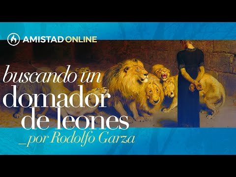 "Buscando un domador de leones" por Rodolfo Garza — Amistad de Monterrey (Domingo 2 de Mayo, 2021)