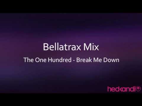 The One Hundred - Break Me Down (Bellatrax Mix)