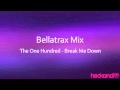 The One Hundred - Break Me Down (Bellatrax ...