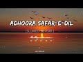Slowed And Reverb Sad Song Adhooraa Safar E Dil Lofi Music Slowedandreverb Lofimusic