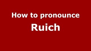How to pronounce Ruich
