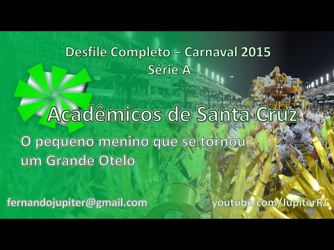 Desfile Completo Carnaval 2015 - Acadêmicos de Santa Cruz