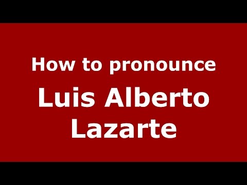 How to pronounce Luis Alberto Lazarte (Spanish/Argentina) - PronounceNames.com
