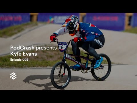 KYLE EVANS, PRO BMX RACER & EUROPEAN CHAMPION | PODCRASH #2