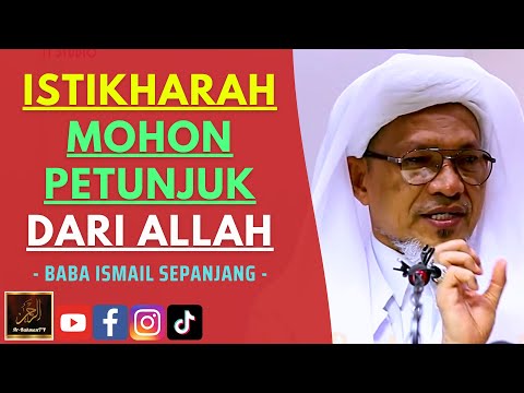 Baba Ismail Sepanjang - ISTIKHARAH MOHON PETUNJUK DARI ALLAH