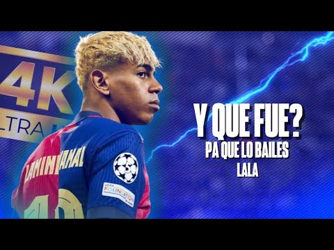 Lamine YAMAL 4K Highlights ● Skills, Goals & Dribbling ● Y QUE FUE? - LALA - BAILALO (No Watermark)