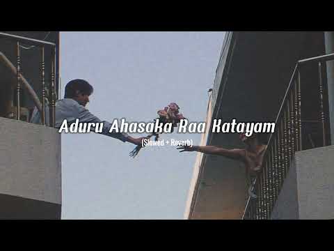 Aduru ahasaka raa katayam slowerd + Reverb