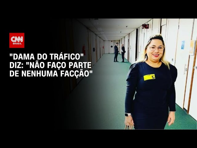 "Dama do Tráfico" diz: "Não faço parte de nenhuma facção" | BRASIL MEIO-DIA