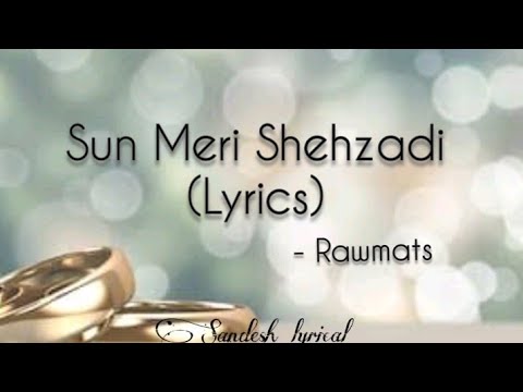 Sun Meri Shehzadi (Lyrics) 🎵 || Rawmats || Saaton Janam main tere || Sandesh Lyrical