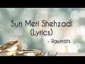 Sun Meri Shehzadi Lyrics Rawmats Saaton Janam Main Tere Sandesh Lyrical