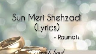 Sun Meri Shehzadi (Lyrics) 🎵  Rawmats  Saaton J