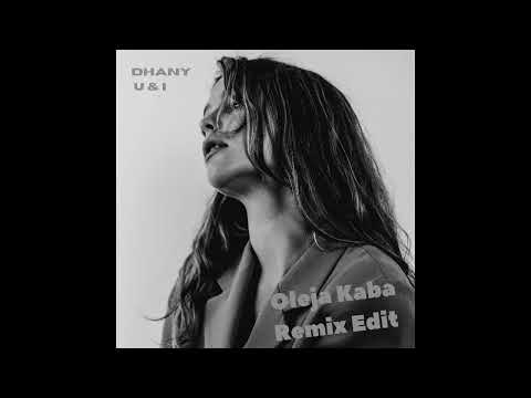 Dhany - U & I (Oleja Kaba Remix Edit)