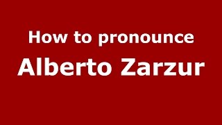 How to pronounce Alberto Zarzur