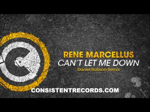 Rene Marcellus - Can't Let Me Down (Daniel Robson Remix)