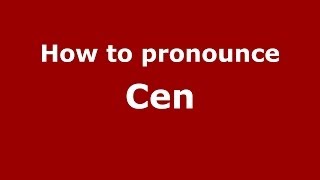 How to pronounce Cen