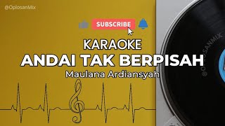 Download lagu [KARAOKE HD] ANDAI TAK BERPISAH - MAULANA ARDIANSYAH || KARAOKE TERBARU 2025 mp3